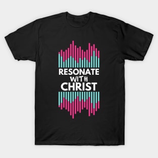 Resonate with Christ Christian Design T-Shirt